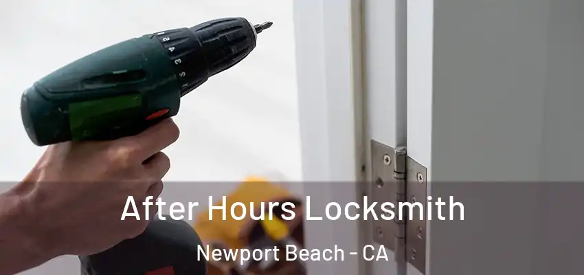  After Hours Locksmith Newport Beach - CA
