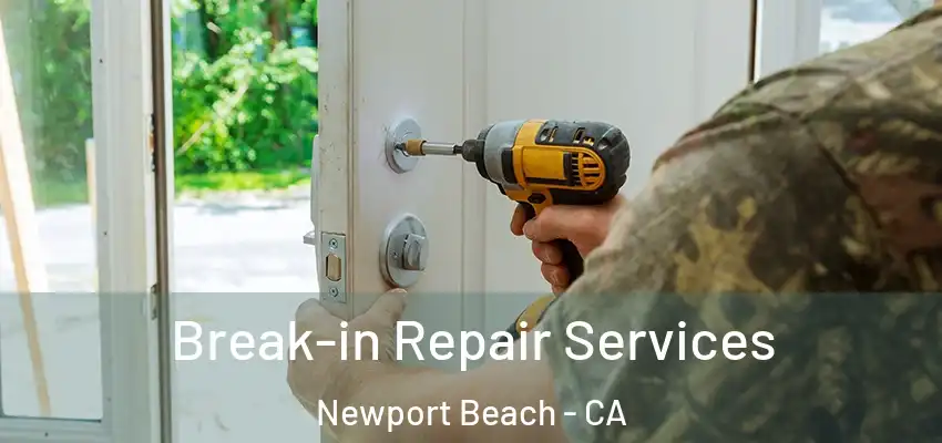  Break-in Repair Services Newport Beach - CA