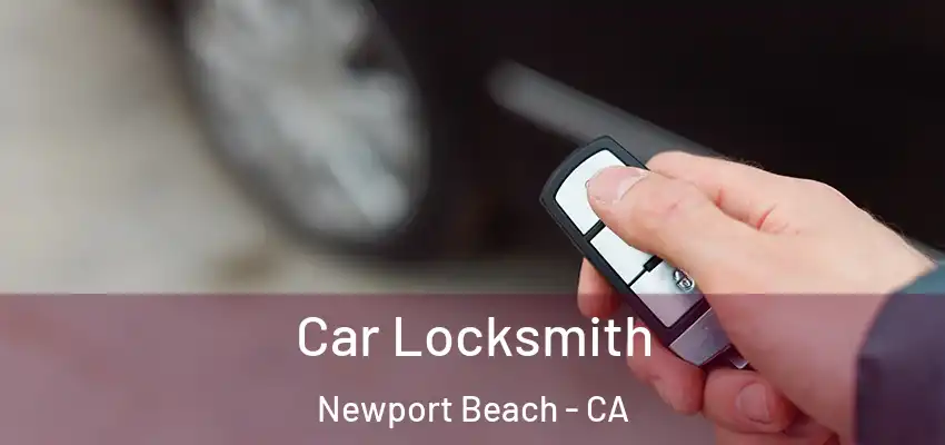  Car Locksmith Newport Beach - CA