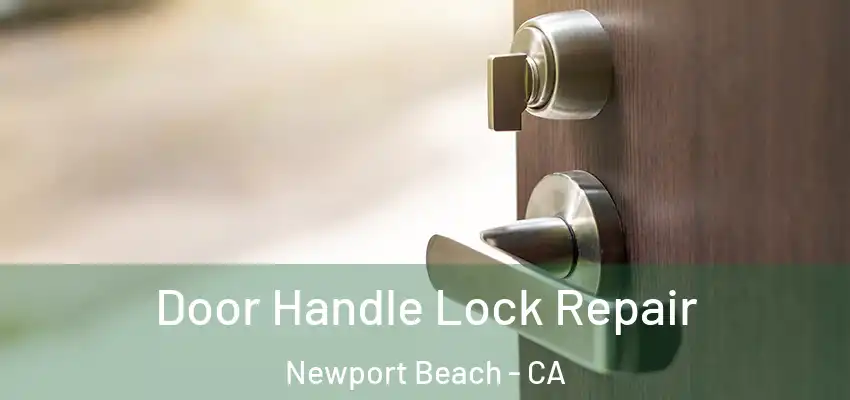  Door Handle Lock Repair Newport Beach - CA