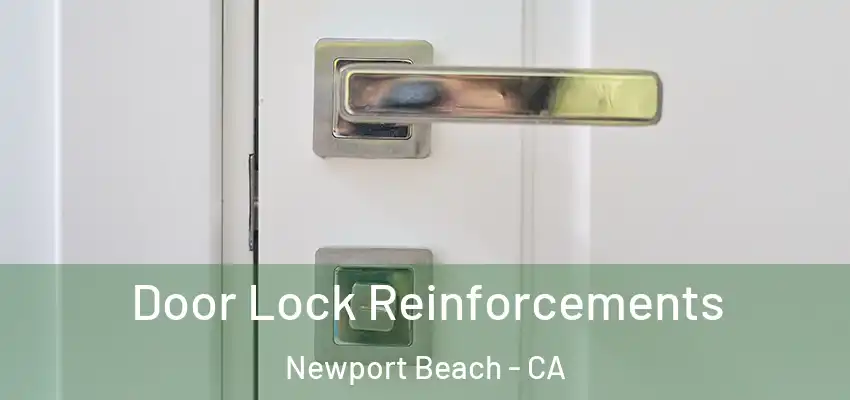 Door Lock Reinforcements Newport Beach - CA