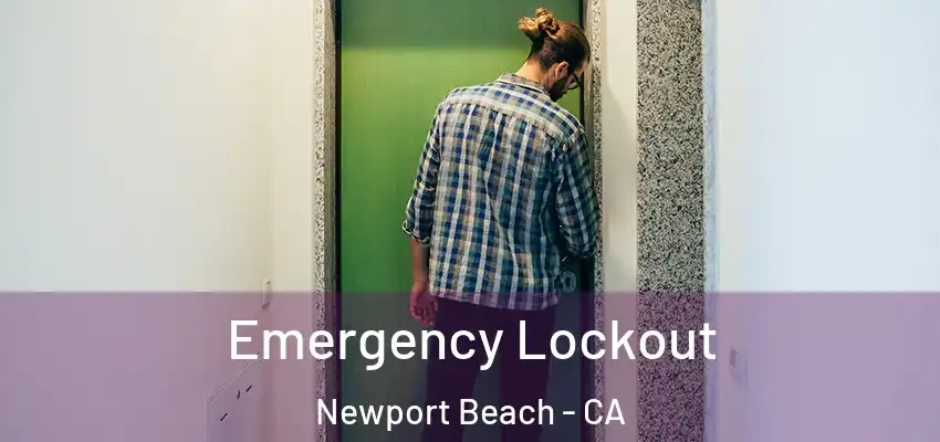  Emergency Lockout Newport Beach - CA