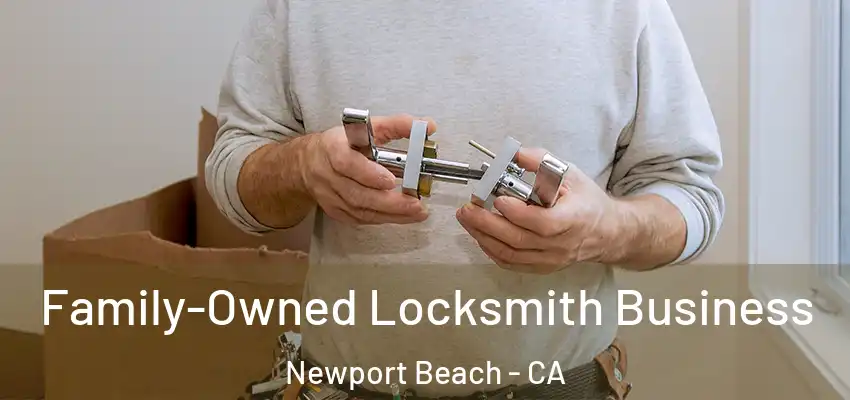  Family-Owned Locksmith Business Newport Beach - CA