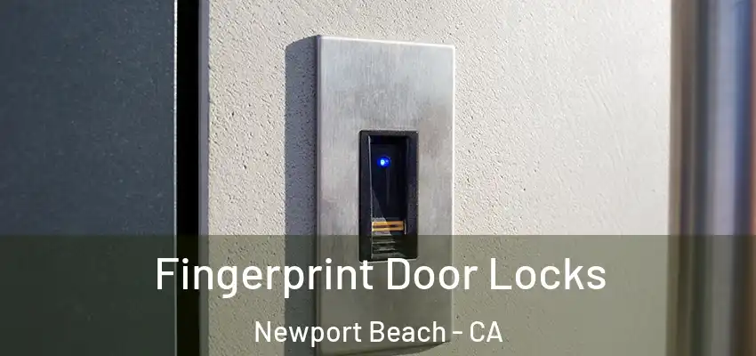  Fingerprint Door Locks Newport Beach - CA