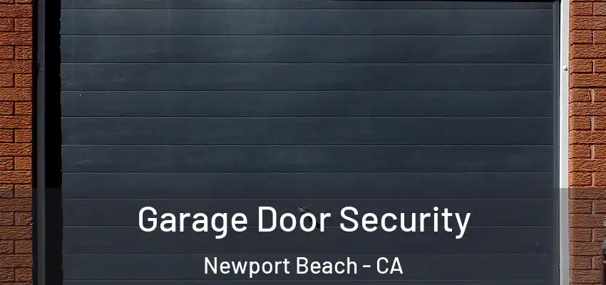  Garage Door Security Newport Beach - CA