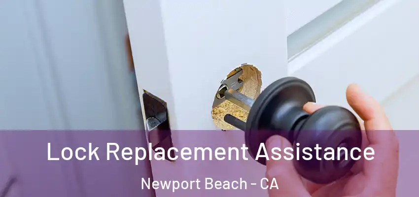  Lock Replacement Assistance Newport Beach - CA