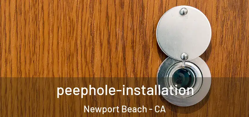 peephole-installation Newport Beach - CA