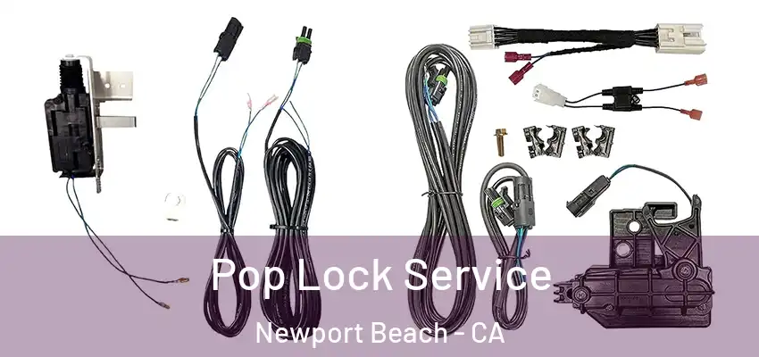  Pop Lock Service Newport Beach - CA
