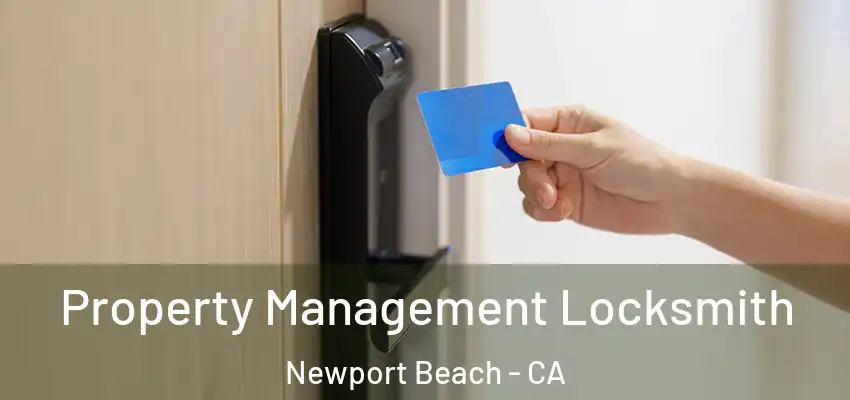  Property Management Locksmith Newport Beach - CA