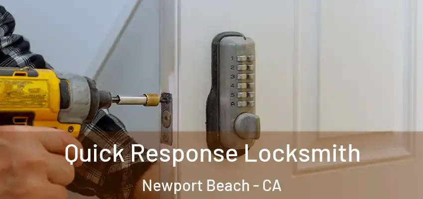  Quick Response Locksmith Newport Beach - CA
