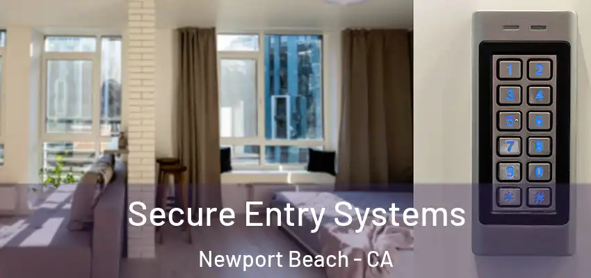  Secure Entry Systems Newport Beach - CA