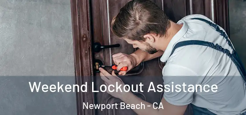  Weekend Lockout Assistance Newport Beach - CA